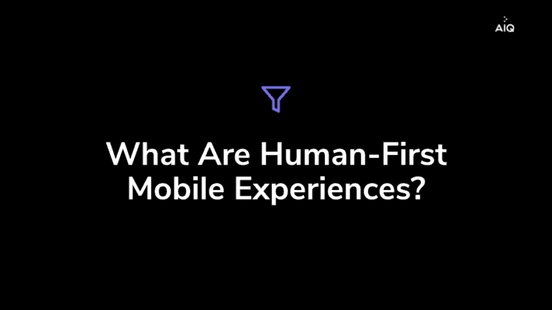 Human First Mobile Experiences