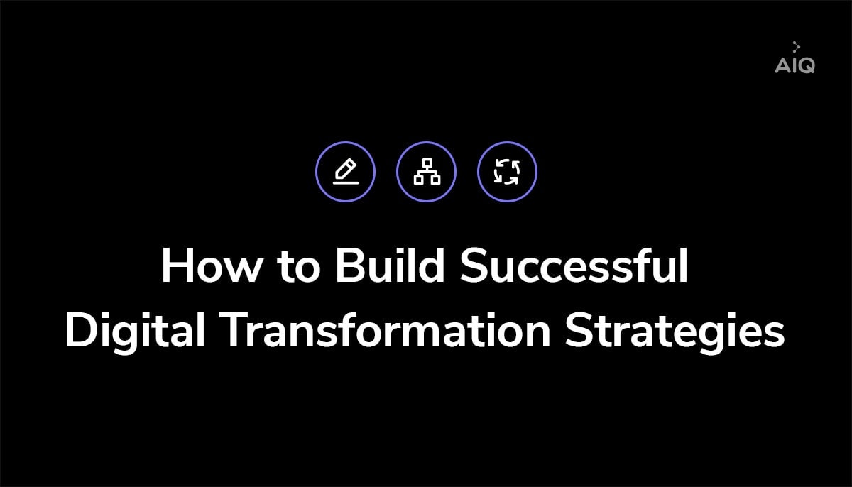 Build a successful digital transformation strategy