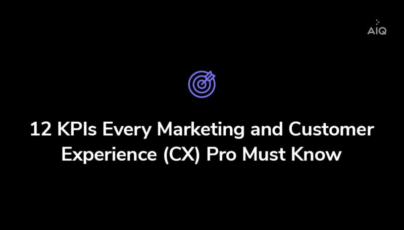 12 KPIs Every Marketing and Customer Experience (CX) Pro Must Know