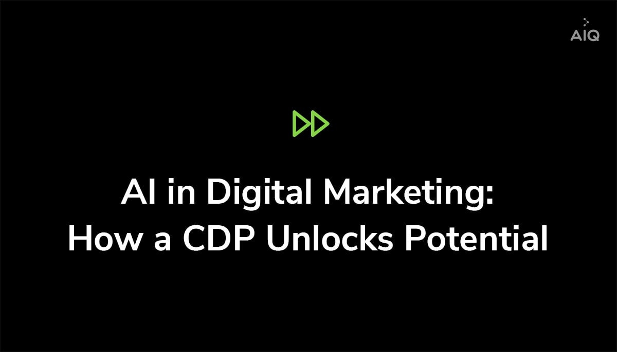 AI in Digital Marketing: How a CDP Unlocks Potential