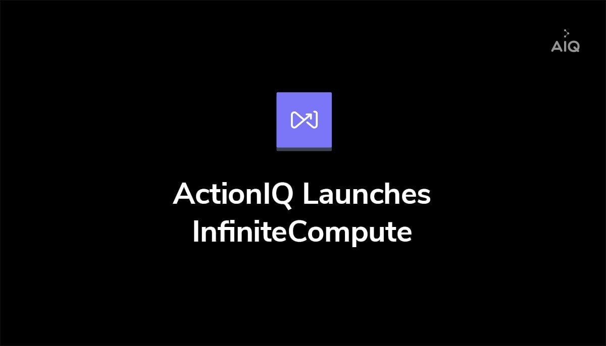 ActionIQ Launches InfiniteCompute